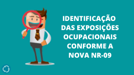 Identificação das Exposições Ocupacionais Conforme a Nova NR – 09