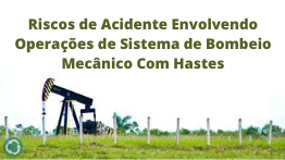 Riscos de Acidente Envolvendo Operações de Sistema de Bombeio Mecânico Com Hastes