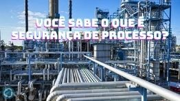 VOCÊ SABE O QUE É SEGURANÇA DE PROCESSO?