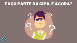 FAÇO PARTE DA CIPA, E AGORA?